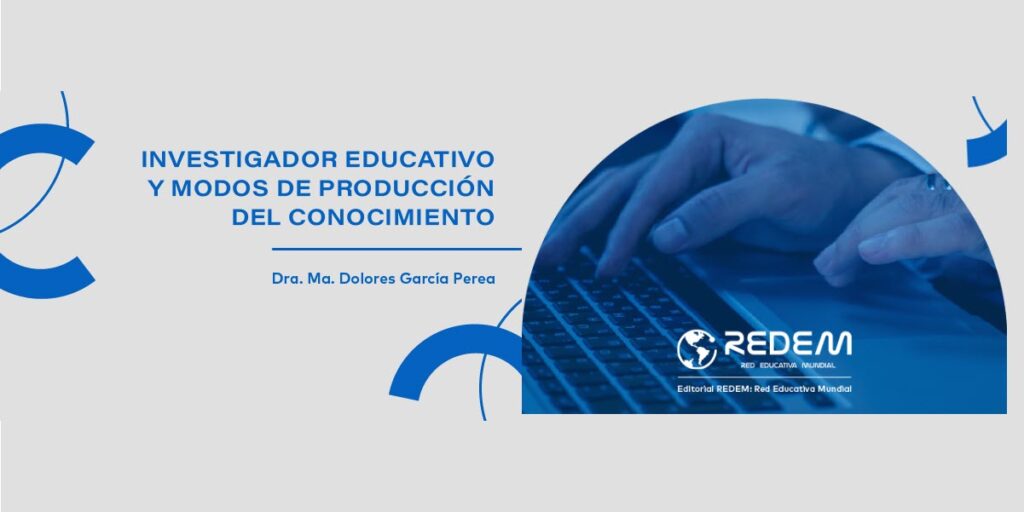 Investigador Educativo Y Modos De Producci N Del Conocimiento Redem